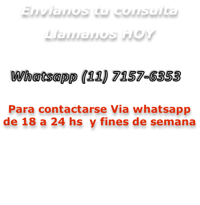 Envianos tu consulta Llamanos HOY whatsapp (11) 7157-6353